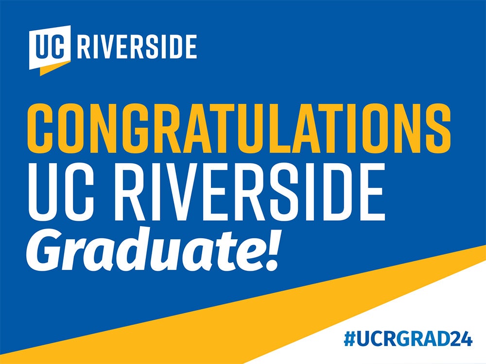 UCR Yard sign reading Congratulations UC Riverside Graduate!